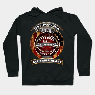 Veterans Day Behind Every Strong Soldier There Is An Even Stronger Family Who Stands By Them Supports Them  Loves Them With All Their Heart Hoodie